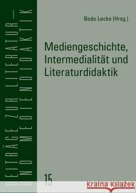 Mediengeschichte, Intermedialitaet Und Literaturdidaktik Lecke, Bodo 9783631553855 Peter Lang Gmbh, Internationaler Verlag Der W