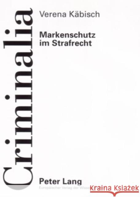 Markenschutz Im Strafrecht: Die Rechtslage in Deutschland Und Den USA Volk, Klaus 9783631553886