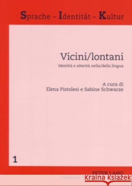 Vicini/Lontani: Identità E Alterità Nella/Della Lingua Pistolesi, Elena 9783631553978 Peter Lang Gmbh, Internationaler Verlag Der W