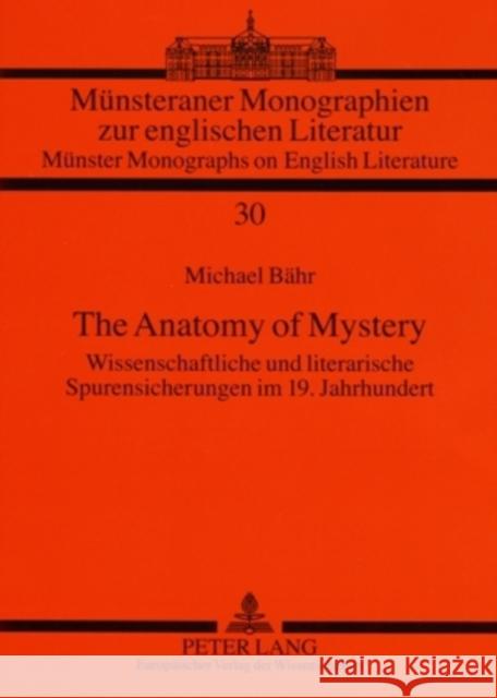 The Anatomy of Mystery: Wissenschaftliche Und Literarische Spurensicherungen Im 19. Jahrhundert Real, Hermann Josef 9783631554111 Peter Lang Gmbh, Internationaler Verlag Der W