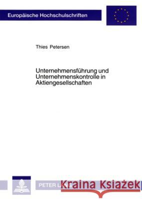 Unternehmensfuehrung Und Unternehmenskontrolle in Aktiengesellschaften: Ein Beitrag Zum Einfluss Des Deutschen Corporate Governance-Kodex Auf Boersenn Petersen, Thies 9783631554210 Lang, Peter, Gmbh, Internationaler Verlag Der