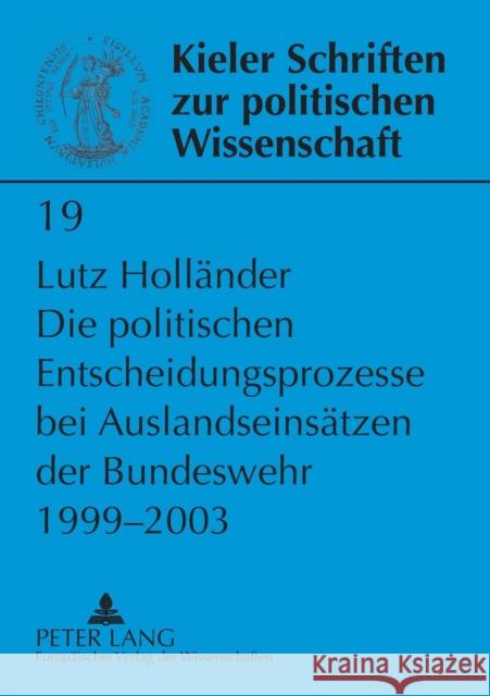 Die politischen Entscheidungsprozesse bei Auslandseinsätzen der Bundeswehr 1999-2003 Krause, Joachim 9783631554388 Lang, Peter, Gmbh, Internationaler Verlag Der