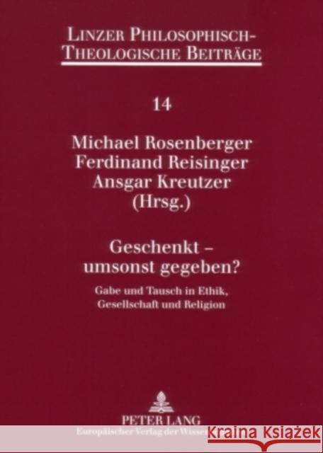 Geschenkt - Umsonst Gegeben?: Gabe Und Tausch in Ethik, Gesellschaft Und Religion Uhl, Florian 9783631554425