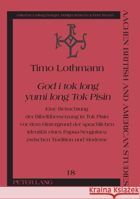 God i tok long yumi long Tok Pisin; Eine Betrachtung der Bibelübersetzung in Tok Pisin vor dem Hintergrund der sprachlichen Identität eines Papua-Neug Schreyer, Rüdiger 9783631554531 Peter Lang Gmbh, Internationaler Verlag Der W