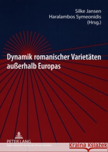 Dynamik Romanischer Varietaeten Außerhalb Europas: Alte Und Neue Romania Im Dialog Jansen, Silke 9783631554852 Peter Lang Gmbh, Internationaler Verlag Der W