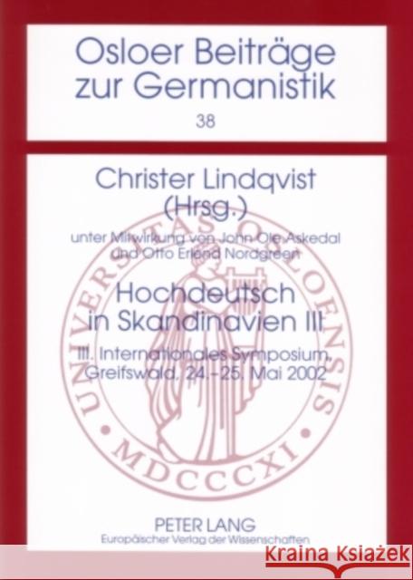 Hochdeutsch in Skandinavien III: III Internationales Symposium, Greifswald, 24.-25. Mai 2002 Askedal, John Ole 9783631555057