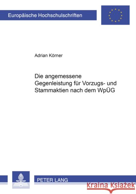 Die Angemessene Gegenleistung Fuer Vorzugs- Und Stammaktien Nach Dem Wpueg Körner, Adrian 9783631555347 Lang, Peter, Gmbh, Internationaler Verlag Der