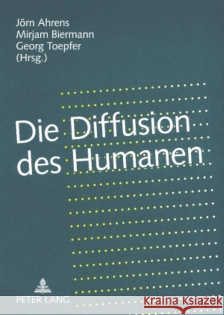 Die Diffusion Des Humanen: Grenzregime Zwischen Leben Und Kulturen Biermann, Mirjam 9783631555545 Peter Lang Gmbh, Internationaler Verlag Der W