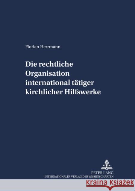 Die Rechtliche Organisation International Taetiger Kirchlicher Hilfswerke Winter, Jörg 9783631555705 Lang, Peter, Gmbh, Internationaler Verlag Der