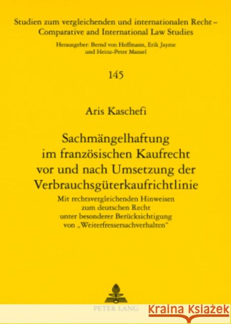 Sachmaengelhaftung Im Franzoesischen Kaufrecht VOR Und Nach Umsetzung Der Verbrauchsgueterkaufrichtlinie: Mit Rechtsvergleichenden Hinweisen Zum Deuts Mansel, Heinz-Peter 9783631555767