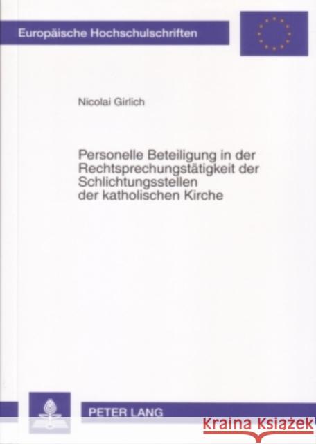 Personelle Beteiligung in Der Rechtsprechungstaetigkeit Der Schlichtungsstellen Der Katholischen Kirche Girlich, Nicolai 9783631556061 Lang, Peter, Gmbh, Internationaler Verlag Der