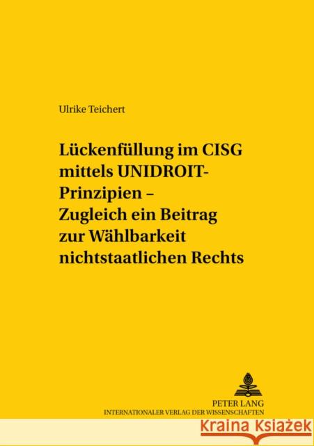 Lueckenfuellung Im Cisg Mittels Unidroit-Prinzipien - Zugleich Ein Beitrag Zur Waehlbarkeit Nichtstaatlichen Rechts Mansel, Heinz-Peter 9783631556474