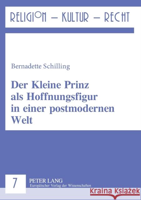 Der Kleine Prinz als Hoffnungsfigur in einer postmodernen Welt = Der Kleine Prinz ALS Hoffnungsfigur in Einer Postmodernen Welt Reikerstorfer, Johann 9783631556573 Peter Lang Gmbh, Internationaler Verlag Der W