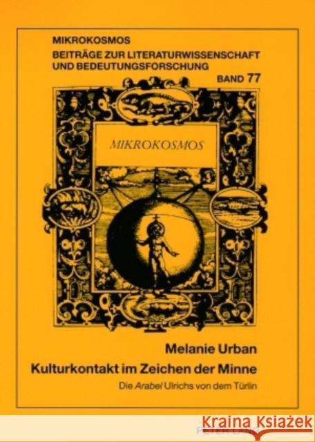 Kulturkontakt Im Zeichen Der Minne: Die «Arabel» Ulrichs Von Dem Tuerlin Harms, Wolfgang 9783631556924