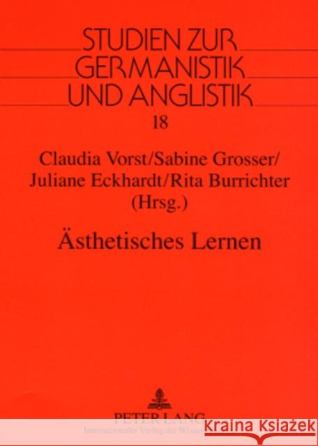 Aesthetisches Lernen: Fachdidaktische Grundfragen Und Praxisorientierte Konzepte Im Interdisziplinaeren Kontext Von Lehrerbildung Und Schule Eckhardt, Juliane 9783631557143