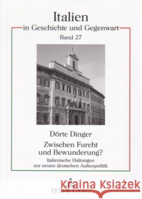 Zwischen Furcht Und Bewunderung?: Italienische Haltungen Zur Neuen Deutschen Außenpolitik Ferraris, Luigi Vittorio 9783631557150 Lang, Peter, Gmbh, Internationaler Verlag Der