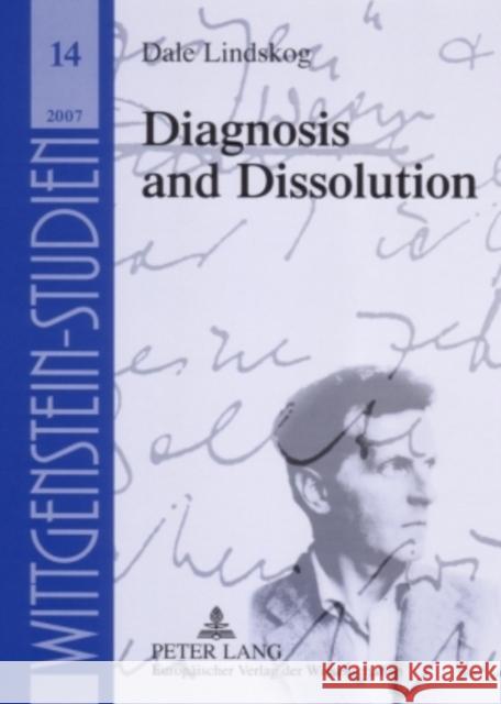 Diagnosis and Dissolution: From Augustine's Picture to Wittgenstein's Picture Theory Majetschak, Stefan 9783631557327