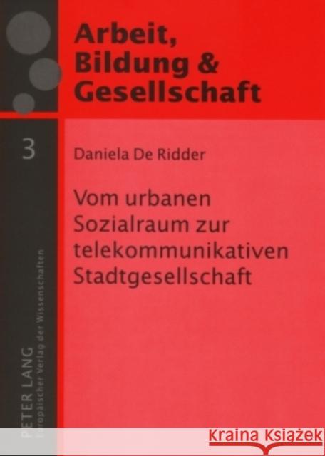 Vom Urbanen Sozialraum Zur Telekommunikativen Stadtgesellschaft Széll, György 9783631557495