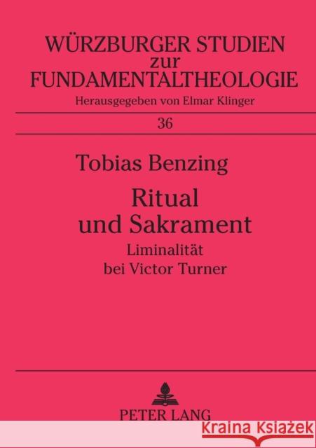 Ritual und Sakrament; Liminalität bei Victor Turner Universität Würzburg 9783631557617 Peter Lang Gmbh, Internationaler Verlag Der W