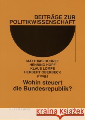 Wohin steuert die Bundesrepublik?; Einige Entwicklungslinien in Wirtschaft und Gesellschaft Bohnet, Matthias 9783631557631 Lang, Peter, Gmbh, Internationaler Verlag Der