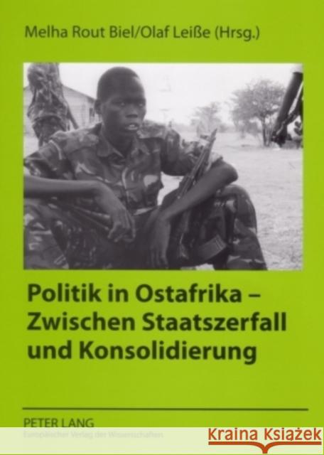 Politik in Ostafrika - Zwischen Staatszerfall Und Konsolidierung Biel, Melha Rout 9783631557662 Peter Lang Gmbh, Internationaler Verlag Der W