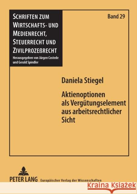 Aktienoptionen als Vergütungselement aus arbeitsrechtlicher Sicht; Eine Vergütungsform an der Schnittstelle von Arbeits- und Gesellschaftsrecht Spindler, Gerald 9783631557716 Lang, Peter, Gmbh, Internationaler Verlag Der