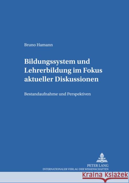 Bildungssystem Und Lehrerbildung Im Fokus Aktueller Diskussionen: Bestandsaufnahme Und Perspektiven Von Carlsburg, Gerd-Bodo 9783631557884