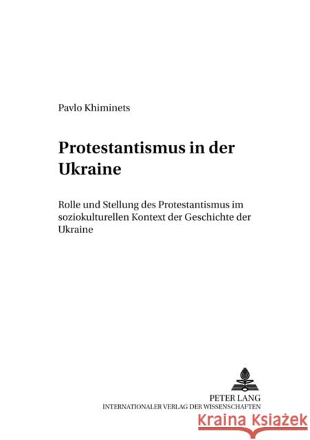 Protestantismus in Der Ukraine: Rolle Und Stellung Des Protestantismus Im Soziokulturellen Kontext Der Geschichte Der Ukraine Worschech, Udo 9783631557914 Lang, Peter, Gmbh, Internationaler Verlag Der