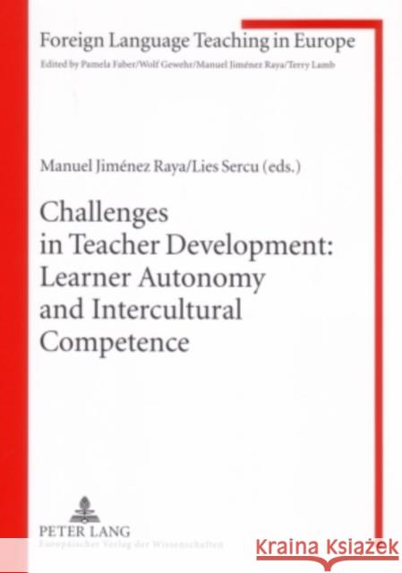 Challenges in Teacher Development: Learner Autonomy and Intercultural Competence Manuel Jimenez Raya Lies Sercu  9783631558065 Peter Lang AG