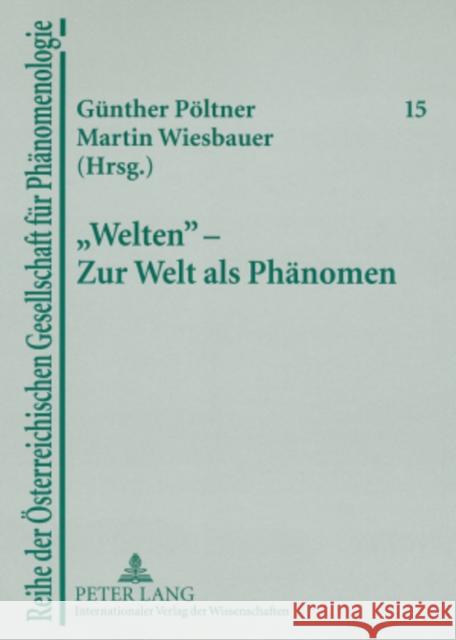 «Welten» - Zur Welt ALS Phaenomen Vetter, Helmuth 9783631558157 Lang, Peter, Gmbh, Internationaler Verlag Der