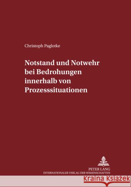 Notstand Und Notwehr Bei Bedrohungen Innerhalb Von Prozesssituationen Maiwald, Manfred 9783631558195