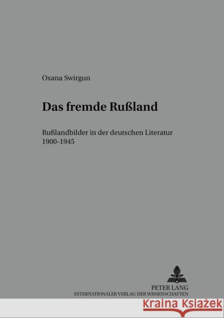 Das Fremde Rußland: Rußlandbilder in Der Deutschen Literatur 1900-1945 Bollacher, Martin 9783631558355 Peter Lang Gmbh, Internationaler Verlag Der W