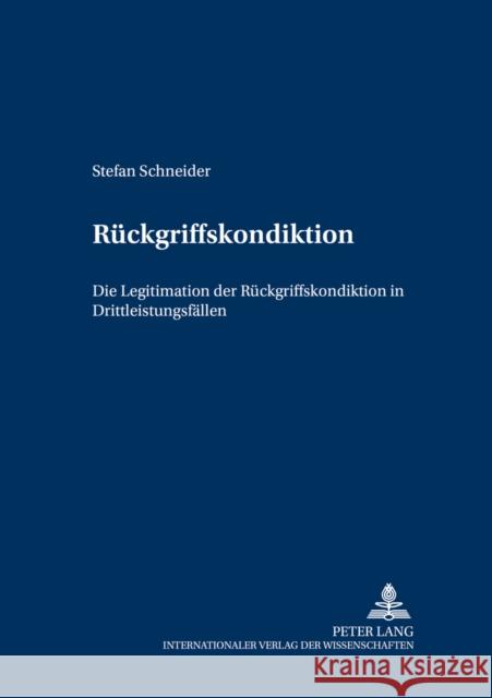 Rueckgriffskondiktion: Die Legitimation Der Rueckgriffskondiktion in Drittleistungsfaellen Baldus, Christian 9783631558553 Lang, Peter, Gmbh, Internationaler Verlag Der