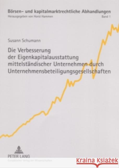 Die Verbesserung Der Eigenkapitalausstattung Mittelstaendischer Unternehmen Durch Unternehmensbeteiligungsgesellschaften: Eine Analyse Der Entwicklung Hammen, Horst 9783631558577