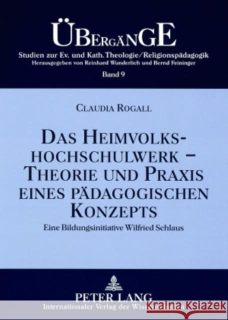 Das Heimvolkshochschulwerk - Theorie Und Praxis Eines Paedagogischen Konzepts: Eine Bildungsinitiative Wilfried Schlaus Feininger, Bernd 9783631558706