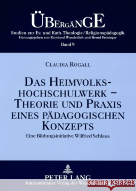 Das Heimvolkshochschulwerk - Theorie Und Praxis Eines Paedagogischen Konzepts: Eine Bildungsinitiative Wilfried Schlaus Feininger, Bernd 9783631558706