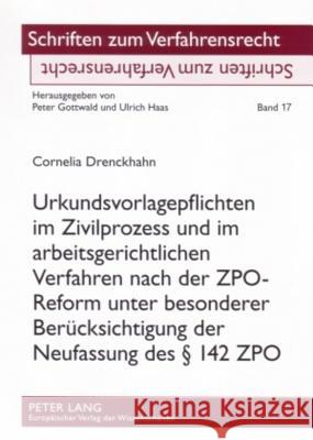 Urkundsvorlagepflichten Im Zivilprozess Und Im Arbeitsgerichtlichen Verfahren Nach Der Zpo-Reform Unter Besonderer Beruecksichtigung Der Neufassung De Gottwald, Peter 9783631559307