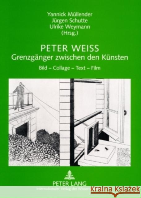 Peter Weiss - Grenzgaenger Zwischen Den Kuensten: Bild - Collage - Text - Film Müllender, Yannick 9783631559321 Peter Lang Gmbh, Internationaler Verlag Der W