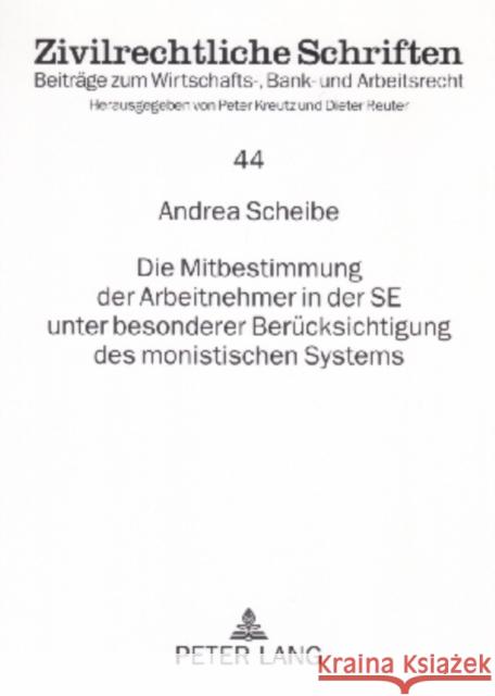 Die Mitbestimmung Der Arbeitnehmer in Der Se Unter Besonderer Beruecksichtigung Des Monistischen Systems Kreutz, Peter 9783631559383