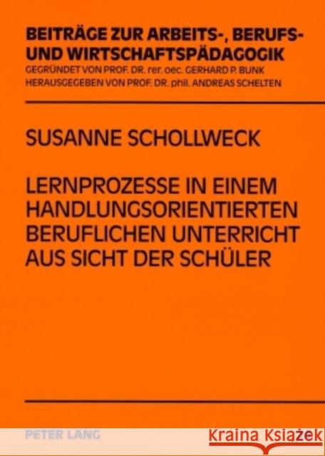 Lernprozesse in Einem Handlungsorientierten Beruflichen Unterricht Aus Sicht Der Schueler Schelten, Andreas 9783631559390