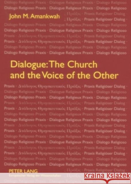 Dialogue: The Church and the Voice of the Other Amankwah, John 9783631559406 Peter Lang AG