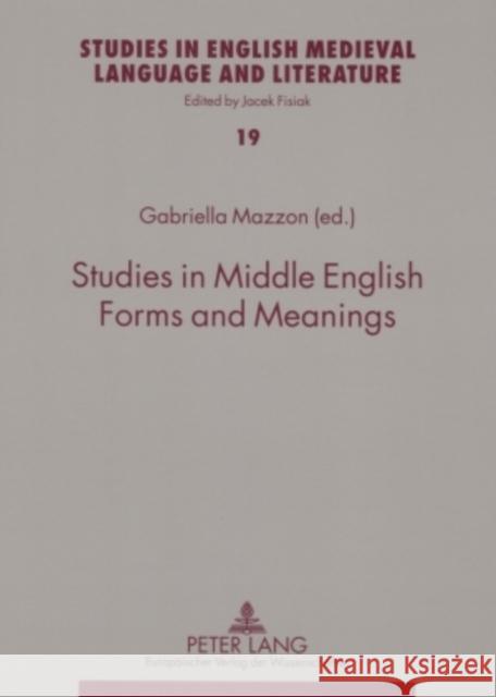 Studies in Middle English Forms and Meanings Gabriella Mazzon   9783631559512