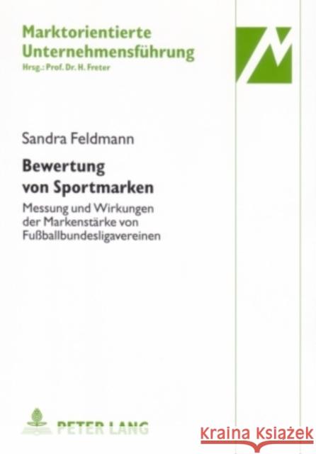Bewertung Von Sportmarken: Messung Und Wirkungen Der Markenstaerke Von Fußballbundesligavereinen Freter, Hermann 9783631559628 Lang, Peter, Gmbh, Internationaler Verlag Der