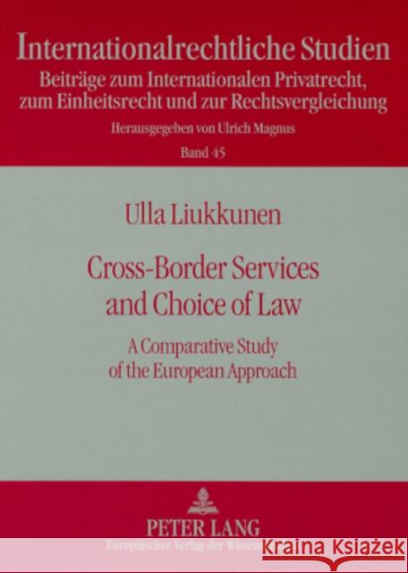 Cross-Border Services and Choice of Law: A Comparative Study of the European Approach Magnus, Ulrich 9783631559642