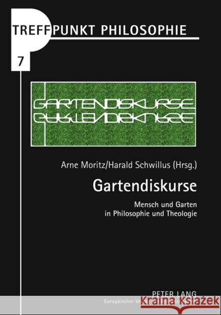 Gartendiskurse: Mensch Und Garten in Philosophie Und Theologie Kaufmann, Matthias 9783631559697 Lang, Peter, Gmbh, Internationaler Verlag Der