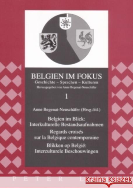 Belgien Im Blick: Interkulturelle Bestandsaufnahmen - Regards Croisés Sur La Belgique Contemporaine- Blikken Op België Interculturele Beschouwingen Begenat-Neuschäfer, Anne 9783631559857 Peter Lang Gmbh, Internationaler Verlag Der W