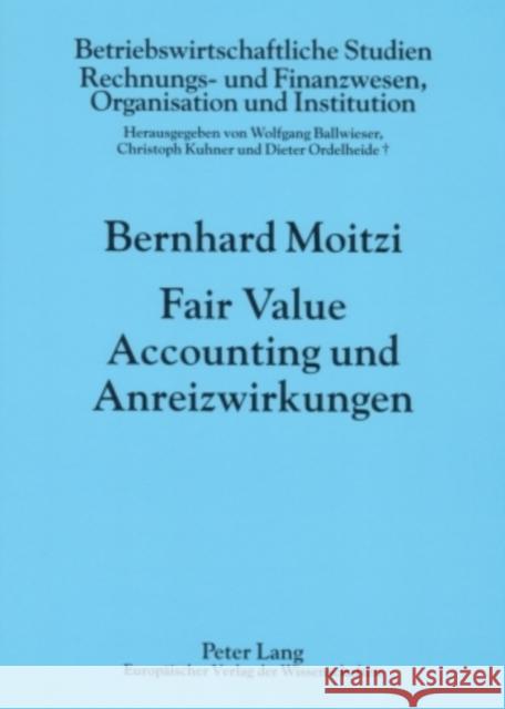 Fair Value Accounting Und Anreizwirkungen Ballwieser, Wolfgang 9783631559864