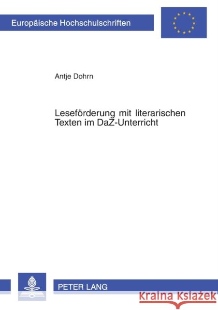 Lesefoerderung Mit Literarischen Texten Im Daz-Unterricht: Bausteine Fuer Einen Integrativen Deutschunterricht Dohrn, Antje 9783631559918