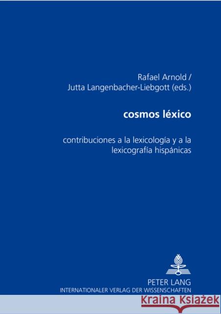 Cosmos Léxico: Contribuciones a la Lexicología Y a la Lexicografía Hispánicas Arnold, Rafael 9783631560228 Peter Lang Gmbh, Internationaler Verlag Der W