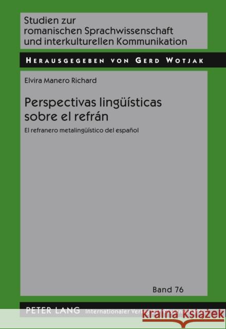 Perspectivas Lingueísticas Sobre El Refrán: El Refranero Metalingueístico del Español Wotjak, Gerd 9783631560372 Lang, Peter, Gmbh, Internationaler Verlag Der